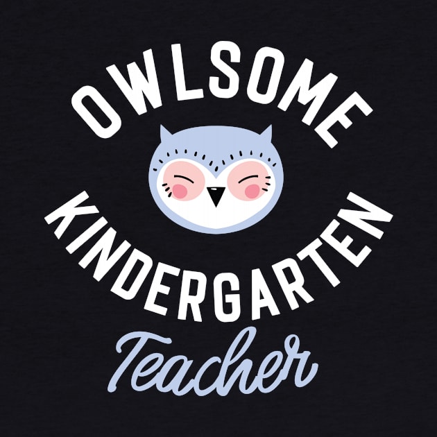 Owlsome Kindergarten Teacher Pun - Funny Gift Idea by BetterManufaktur